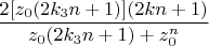 $\dfrac{2[z_0(2k_3n+1)](2kn+1)}{z_0(2k_3n+1)+z_0^n}$