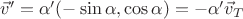 $\vec v' = \alpha' (-\sin \alpha, \cos \alpha) = -\alpha' \vec v_T$