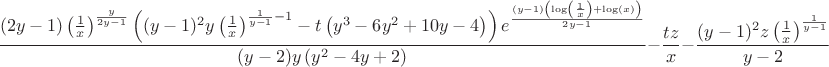 $$\frac{(2 y-1) \left(\frac{1}{x}\right)^{\frac{y}{2 y-1}} \left((y-1)^2 y \left(\frac{1}{x}\right)^{\frac{1}{y-1}-1}-t \left(y^3-6 y^2+10 y-4\right)\right) e^{\frac{(y-1) \left(\log \left(\frac{1}{x}\right)+\log (x)\right)}{2 y-1}}}{(y-2) y \left(y^2-4 y+2\right)}-\frac{t z}{x}-\frac{(y-1)^2 z \left(\frac{1}{x}\right)^{\frac{1}{y-1}}}{y-2}$$