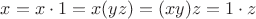 $x=x\cdot 1=x(yz)=(xy)z=1\cdot z$