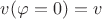 $v(\varphi=0)=v$