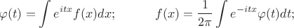 $$\varphi(t)=\int e^{itx}f(x)dx;\quad\quad\quad 
f(x)=\frac{1}{2\pi}\int e^{-itx}\varphi(t)dt;$$