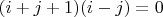 $(i+j+1)(i-j)=0$