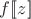 $f[\![z]\!]$