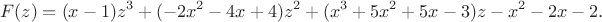 $$F(z)=(x-1)z^3+(-2x^2-4x+4)z^2+(x^3+5x^2+5x-3)z-x^2-2x-2.$$
