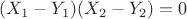 $(X_1-Y_1)(X_2-Y_2)=0$