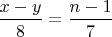 $\dfrac {x-y}{8}=\dfrac {n-1}{7}$