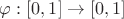 $\varphi: [0, 1]\to [0, 1]$