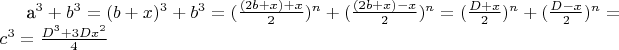 a^3 + b^3 = (b + x)^3 + b^3 = (\frac{(2b + x) + x}{2})^n + (\frac{(2b + x) - x}{2})^n = (\frac{D + x}{2})^n + (\frac{D - x}{2})^n = c^3 = \frac{D^3 + 3Dx^2}{4}
