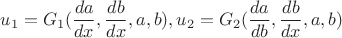 $u_1=G_1(\dfrac {da}{dx}, \dfrac {db}{dx}, a, b), u_2=G_2(\dfrac {da}{db}, \dfrac {db}{dx}, a, b)$