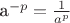 a^{-p}=\frac 1 {a^p}