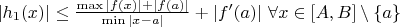 $ |h_1(x)|  \leq \frac{\max |f(x)| +| f(a)| } {\min | x -a| }  + | f '(a)| \  \forall x \in [A,B] \setminus \{ a \}$