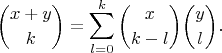 $$\binom{x+y}{k}=\sum_{l=0}^{k}\binom{x}{k-l}\binom{y}{l}.$$