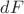 $dF $ $dF $