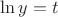 $\ln y =t$