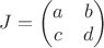$J=\begin{pmatrix}
 a & b \\
 c & d
\end{pmatrix}$