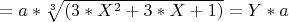 $=a*\sqrt[3]{(3*X^2+3*X+1)}=Y*a$