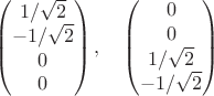 $$
\begin{pmatrix}
1/\sqrt 2 \\
-1/\sqrt 2 \\
0 \\
0
\end{pmatrix}, \quad 
\begin{pmatrix}
0 \\
0 \\
1/\sqrt 2 \\
-1/\sqrt 2
\end{pmatrix}
$$