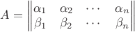 $A = \begin{Vmatrix} \alpha_1 & \alpha_2 & \cdots & \alpha_n \\  \beta_1 & \beta_2 & \cdots & \beta_n \end{Vmatrix}$
