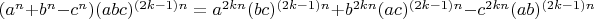 $(a^n+b^n-c^n)(abc)^{(2k-1)n}= a^{2kn}(bc)^{(2k-1)n}+b^{2kn}(ac)^{(2k-1)n}-c^{2kn}(ab)^{(2k-1)n}$