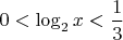 $0<\log_{2}x<\dfrac{1}{3}$