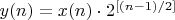 $y(n)=x(n)\cdot 2^{[(n-1)/2]}$