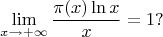 $$\lim_{x\to+\infty}\frac{\pi(x)\ln x}x=1?$$