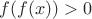 $f(f(x))>0$