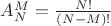 $A^M_N=\frac{N!}{(N-M)!}$