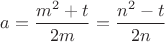 $a=\dfrac{m^2+t}{2m}=\dfrac{n^2-t}{2n}$ $a=\dfrac{m^2+t}{2m}=\dfrac{n^2-t}{2n}$