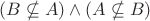 $(B\nsubseteq A) \land (A\nsubseteq B)$