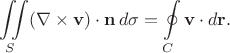 $$\iint\limits_S (\nabla \times \bold{v}) \cdot \bold{n} \, d\sigma=\oint\limits_C \bold{v} \cdot d\bold{r}.$$