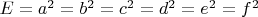 $E=a^2=b^2=c^2=d^2=e^2=f^2$