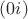 $(0i)$