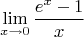 $$\lim_{x\rightarrow 0} \frac{e^x - 1}{x}$$