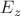 $E_{z}$ $E_{z}$