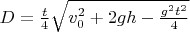$D = \frac{t}{4}\sqrt{v_0^2 + 2gh - \frac{g^2t^2}{4}}$