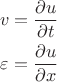 $$
\begin{align}
v&=\frac{\partial u}{\partial t}\\
\varepsilon&=\frac{\partial u}{\partial x}
\end{align}
$$