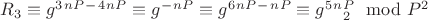 $R_3\equiv g^3^n^P^-^4^n^P\equiv g^-^n^P\equiv g^6^n^P^-^n^P\equiv g^5^n^P\equivR_2\mod P^2$