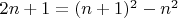 $\ \ 2n+1=(n+1)^2 - n^2$