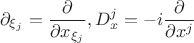 $$\partial_{\xi_j}=\frac{\partial}{\partial x_{\xi_j}}  ,       D_{x}^{j}=-i \frac{\partial}{\partial x^{j}}  $$