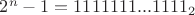$2^n-1=1111111...1111_2$