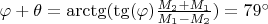 $\varphi+\theta=\arctg(\tg(\varphi)\frac{M_2+M_1}{M_1-M_2})=79^\circ$