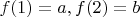 $f(1)=a, f(2)=b$