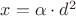 $x=\alpha \cdot d^2$