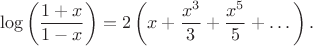 $$
   \log\left(\frac{1+x}{1-x}\right) = 2\left( x+\frac{x^3}{3}+\frac{x^5}{5}+\dots\right).
$$