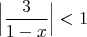 $\Big|\dfrac{3}{1-x}\Big|<1$