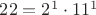 $22=2^1 \cdot11^1$