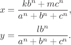 $$x= \frac{k b^n+m c^n}{a^n+b^n+c^n},$$$$y=\frac{l b^n}{a^n+b^n+c^n}.$$