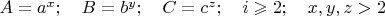 $ A=a^x; \quad B=b^y; \quad C=c^z; \quad i\geqslant 2; \quad x, y, z >2$